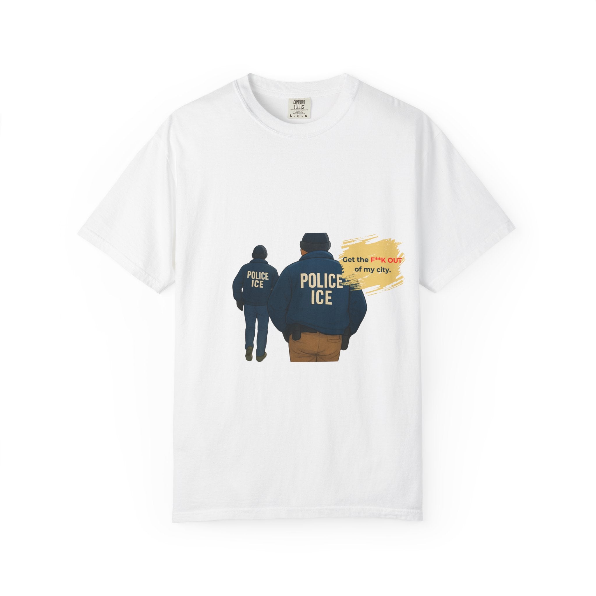 T-Shirt — "Get the f*** out of my city" ICE Protest Graphic Tee