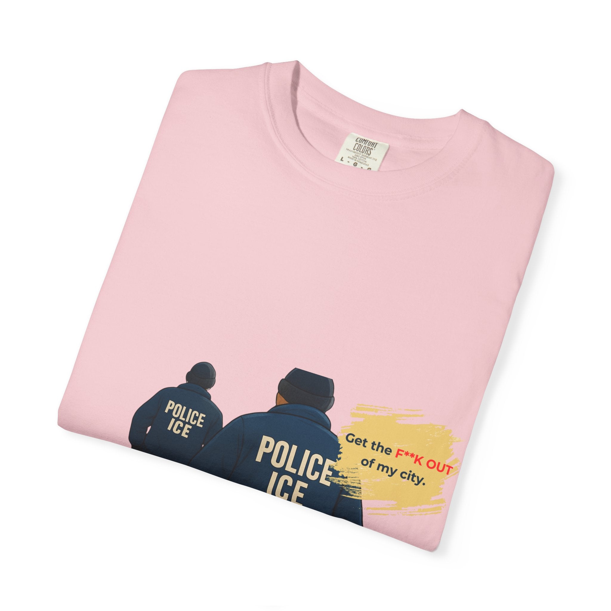 T-Shirt — "Get the f*** out of my city" ICE Protest Graphic Tee