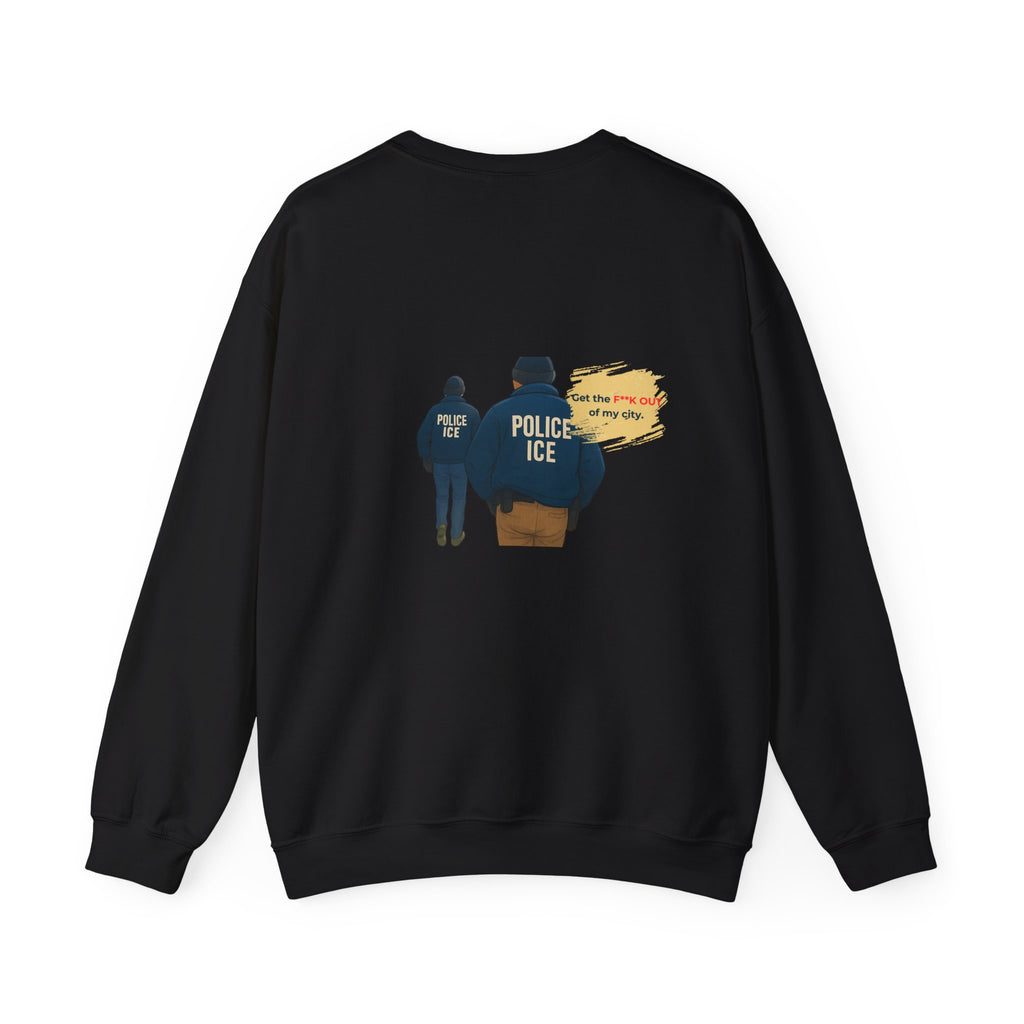 Crewneck Sweatshirt — 'Police ICE' Back Graphic with Quote