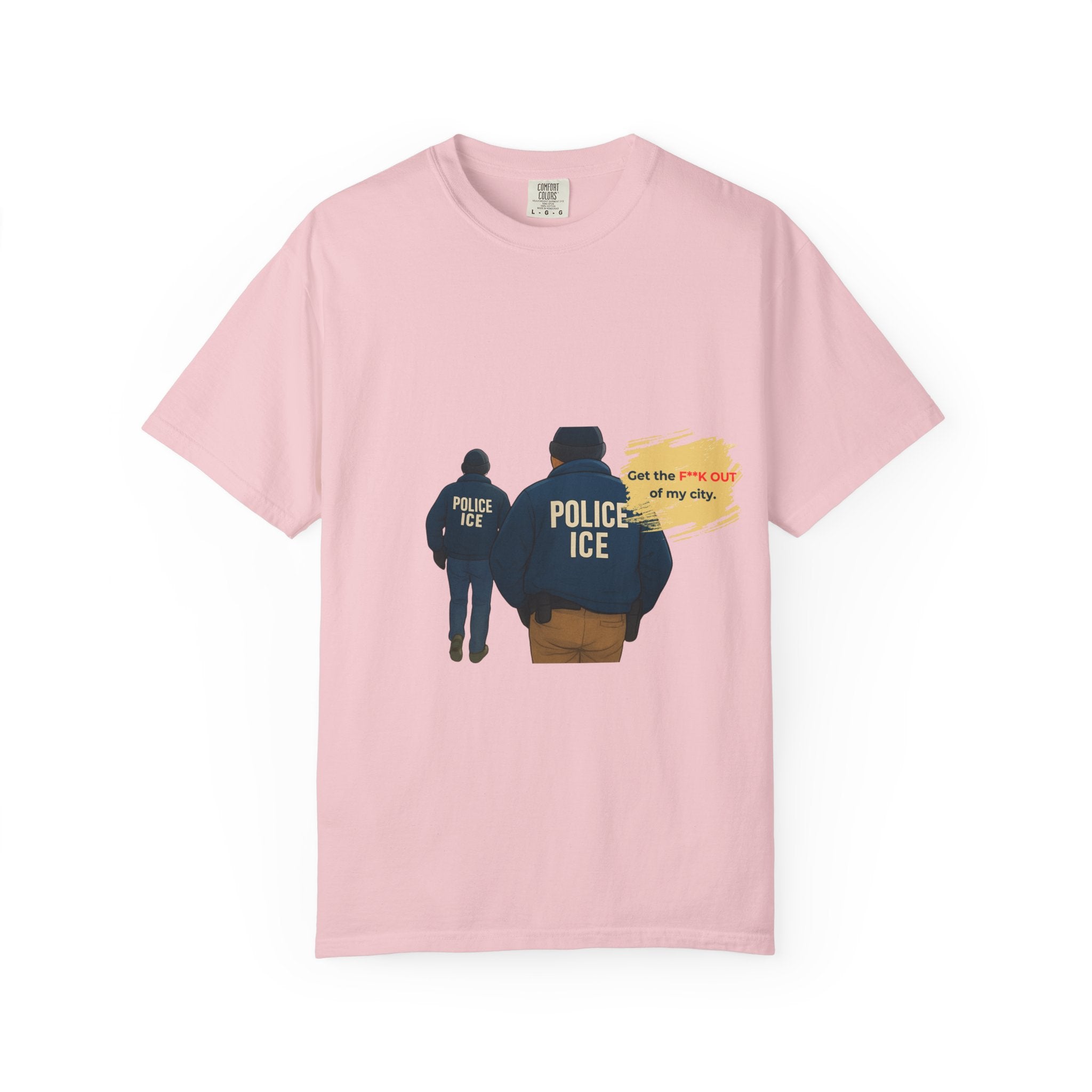T-Shirt — "Get the f*** out of my city" ICE Protest Graphic Tee