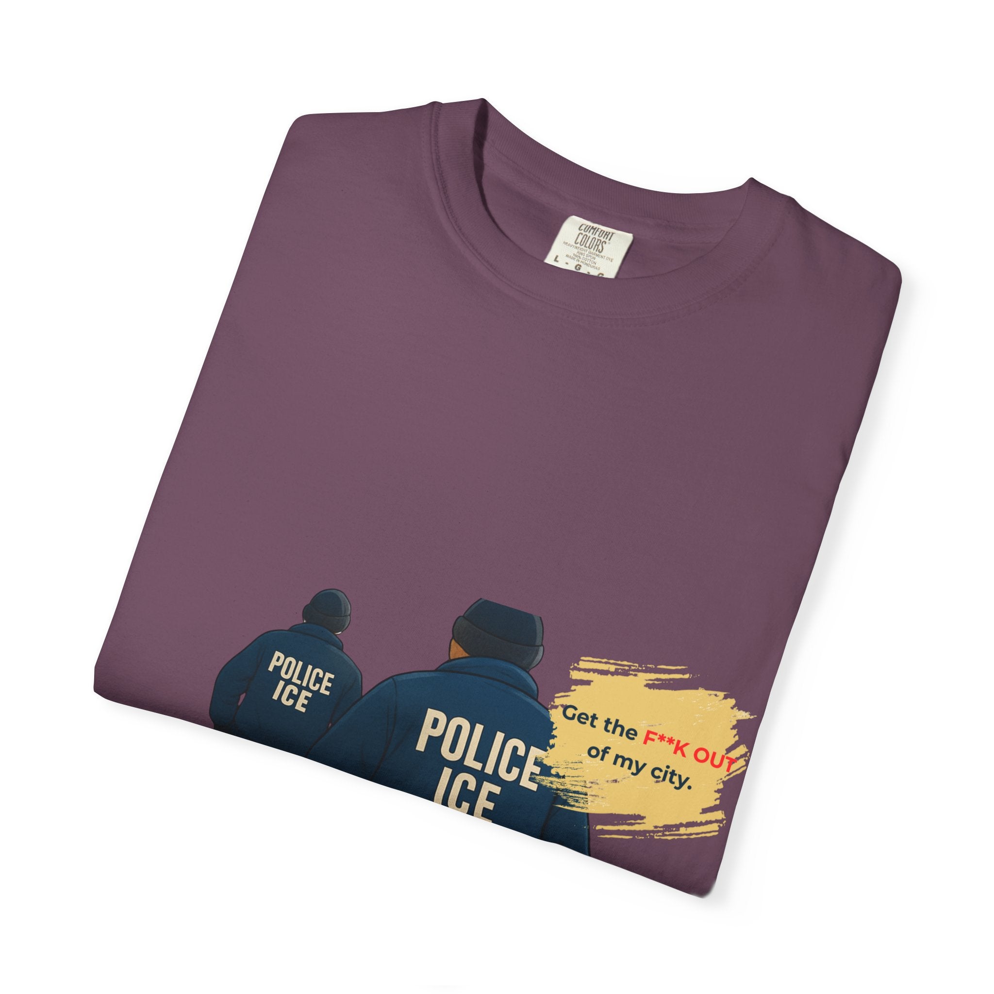 T-Shirt — "Get the f*** out of my city" ICE Protest Graphic Tee