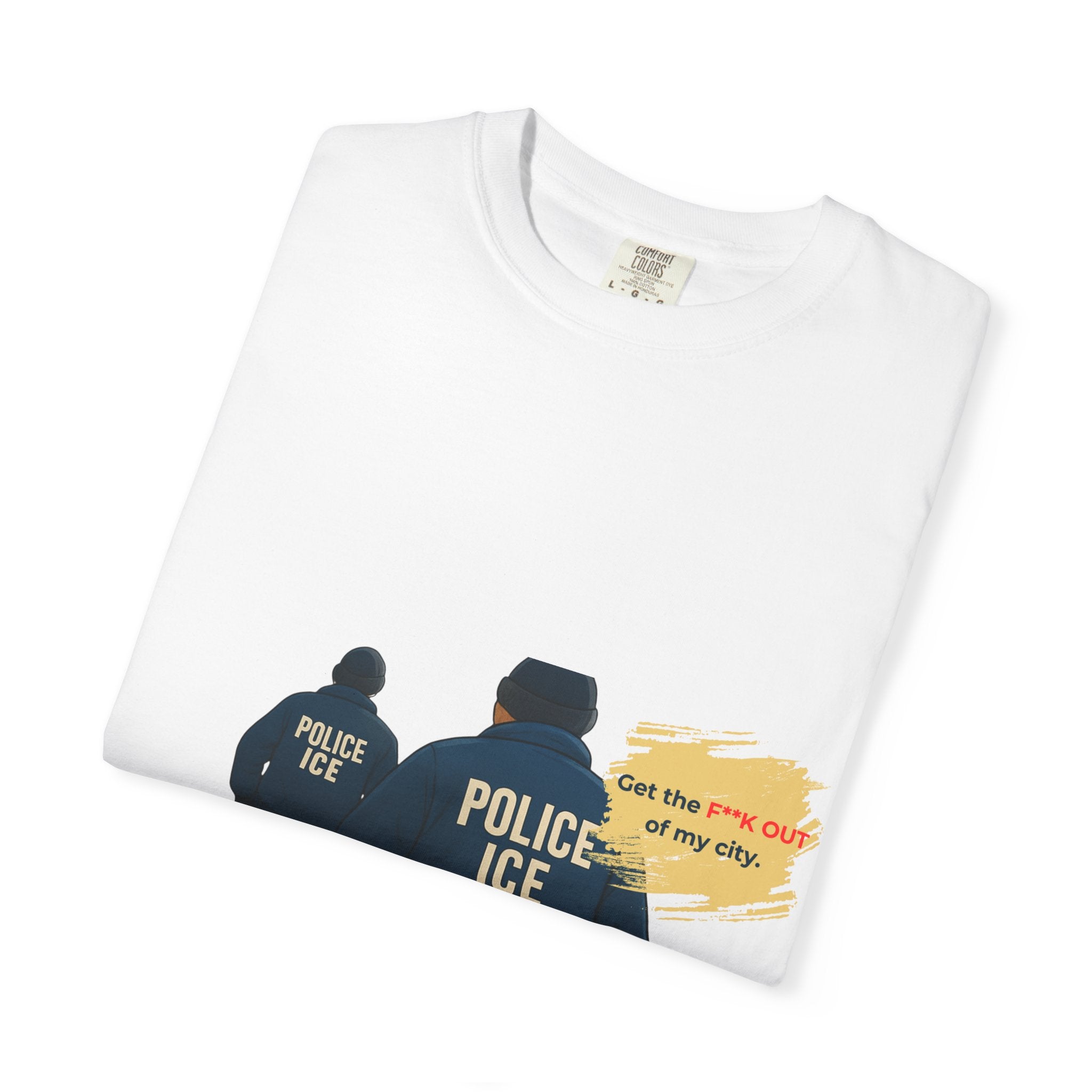 T-Shirt — "Get the f*** out of my city" ICE Protest Graphic Tee