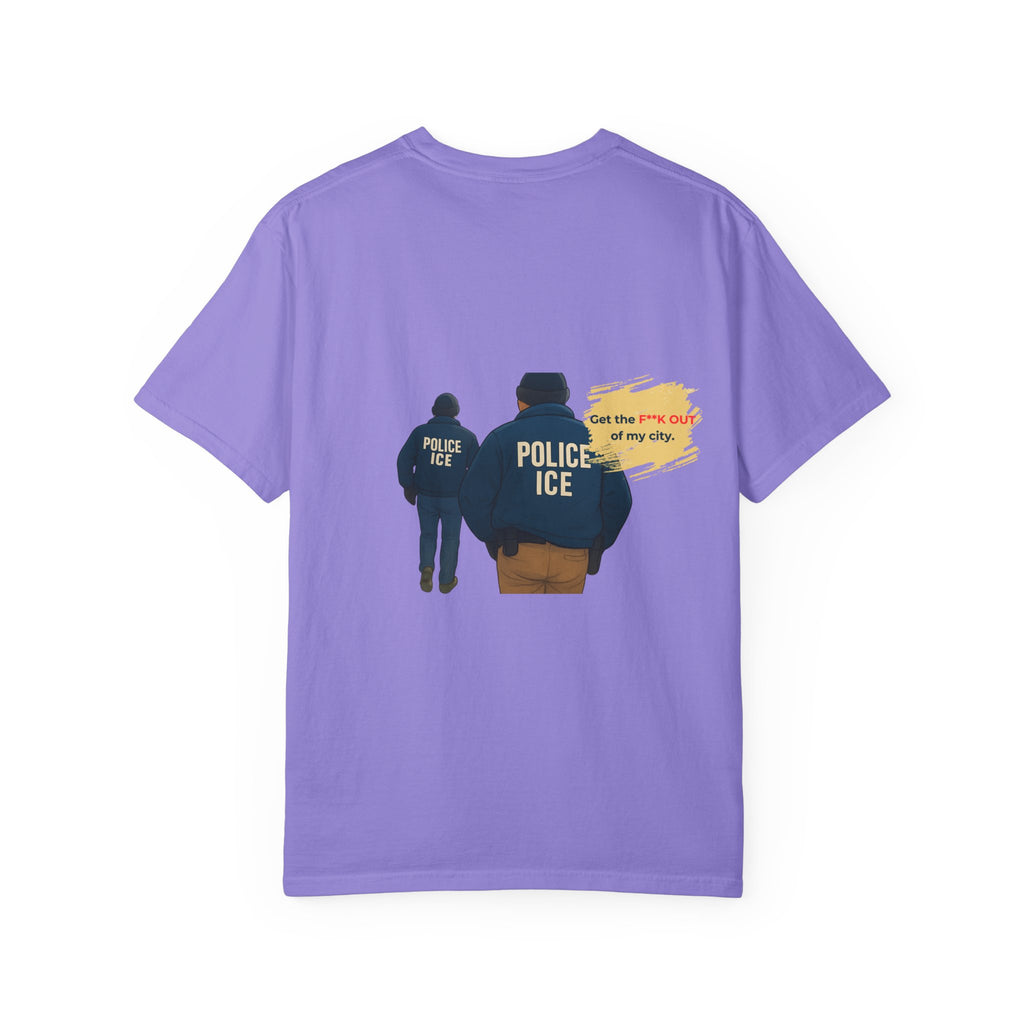 T-Shirt — "Get the f*** out of my city" ICE Protest Graphic Tee