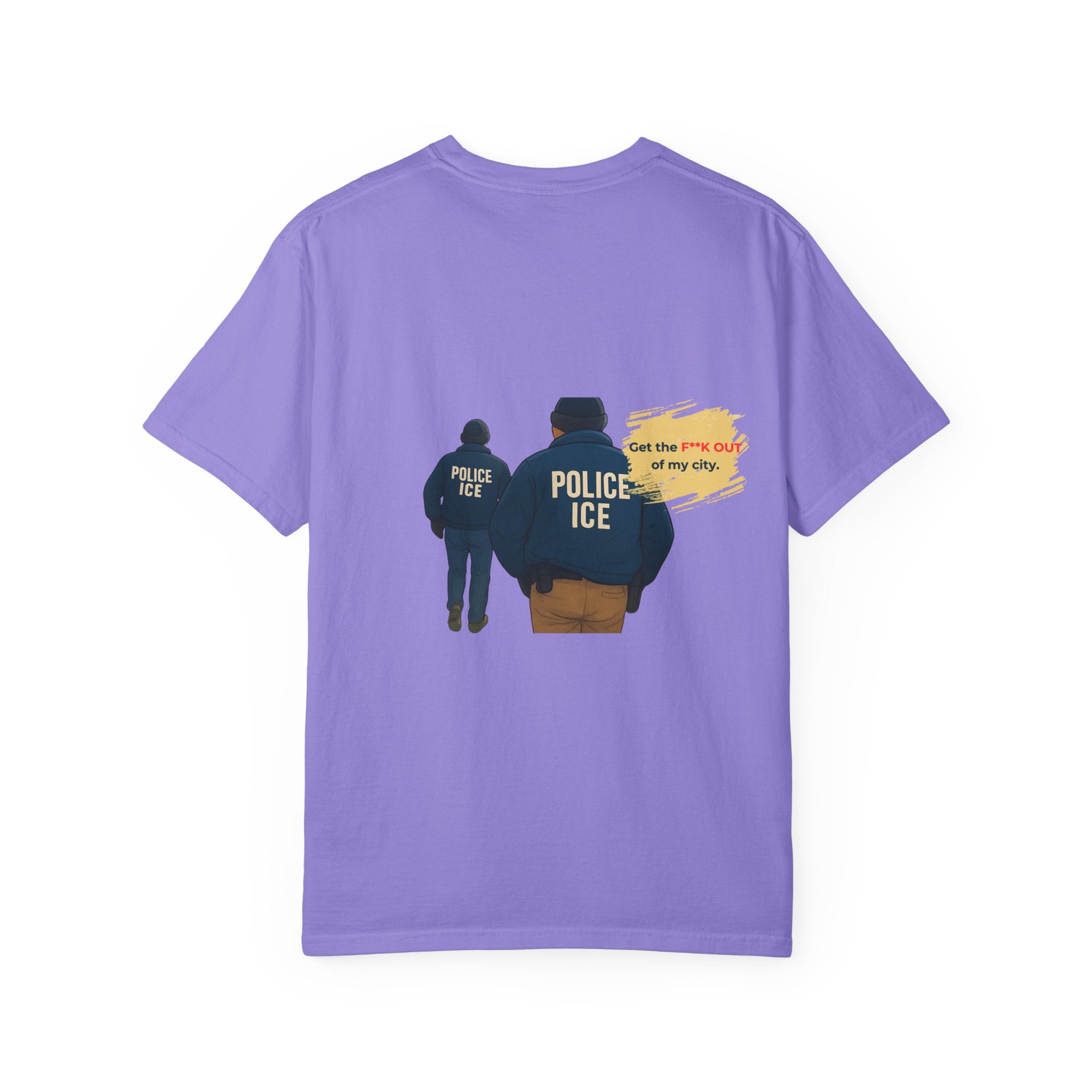 T-Shirt — "Get the f*** out of my city" ICE Protest Graphic Tee