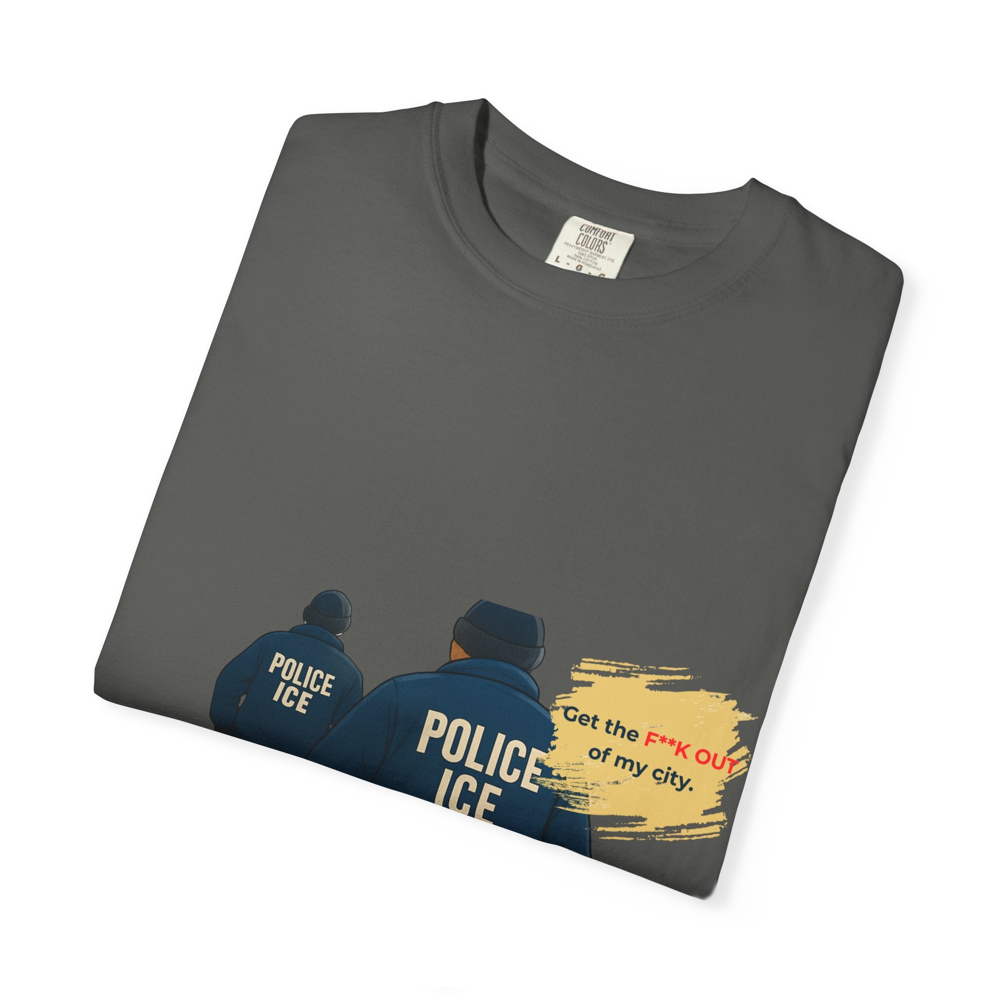 T-Shirt — "Get the f*** out of my city" ICE Protest Graphic Tee