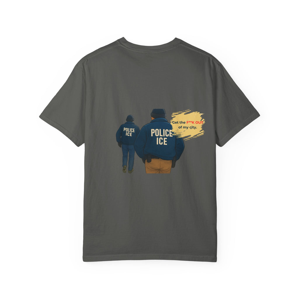 T-Shirt — "Get the f*** out of my city" ICE Protest Graphic Tee