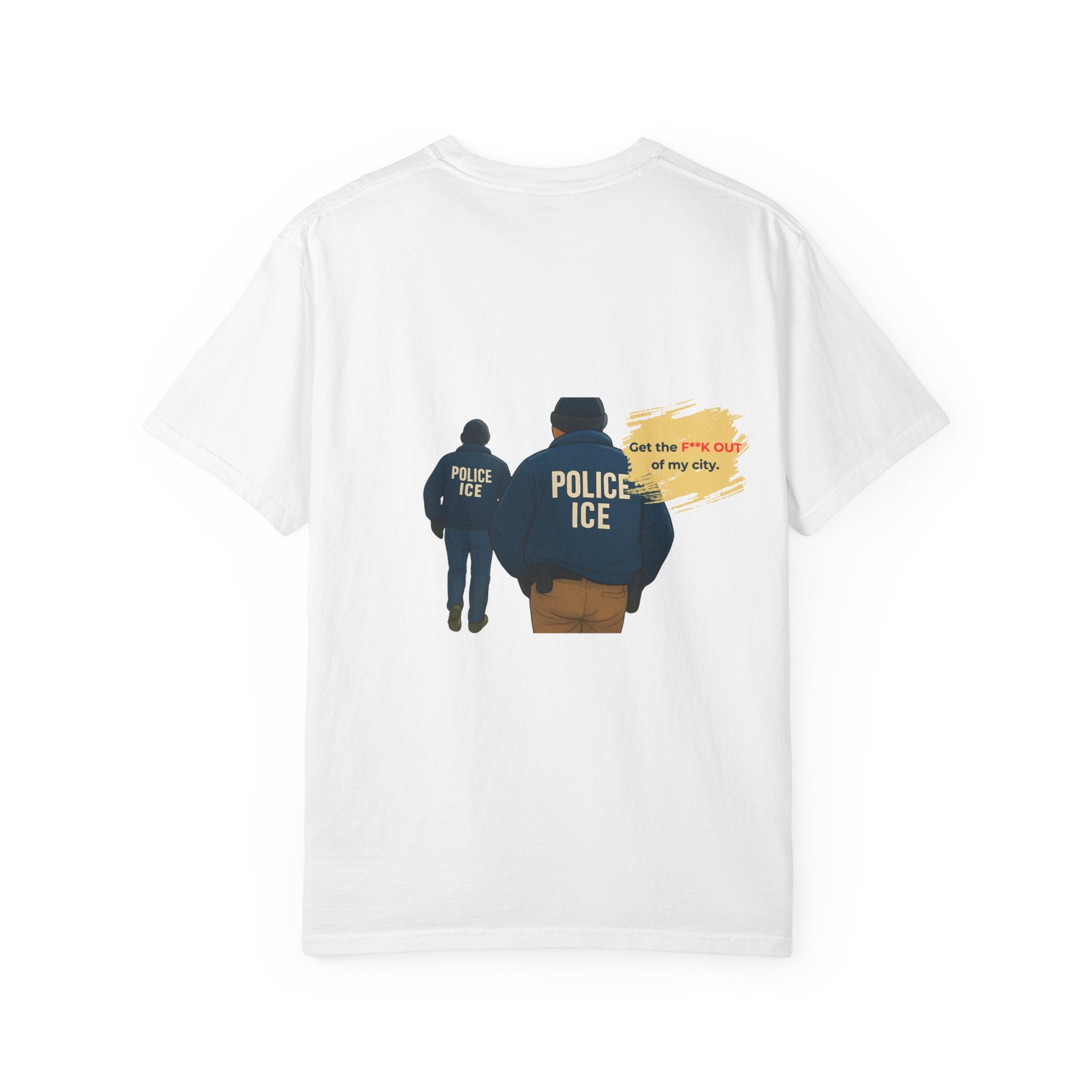 T-Shirt — "Get the f*** out of my city" ICE Protest Graphic Tee
