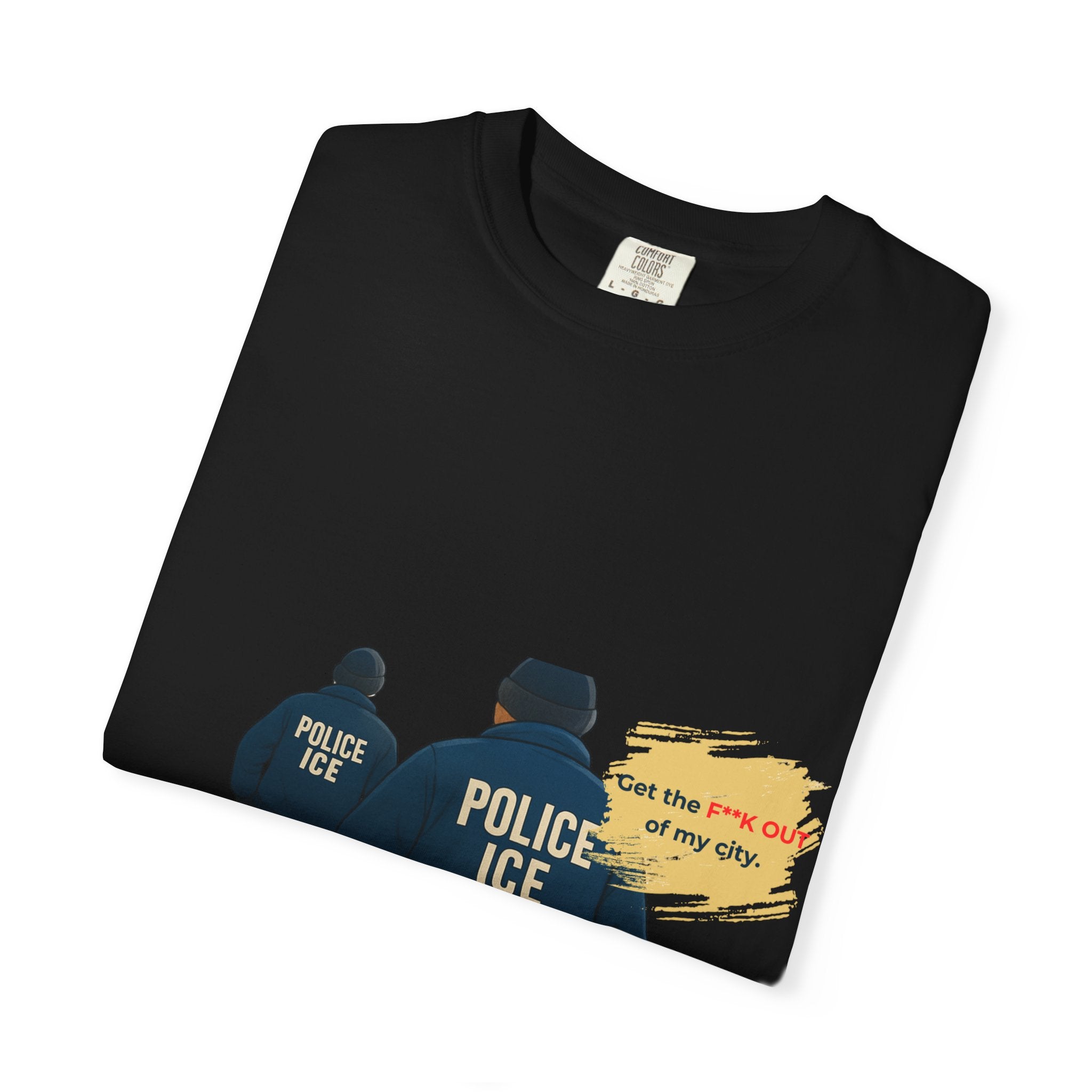 T-Shirt — "Get the f*** out of my city" ICE Protest Graphic Tee