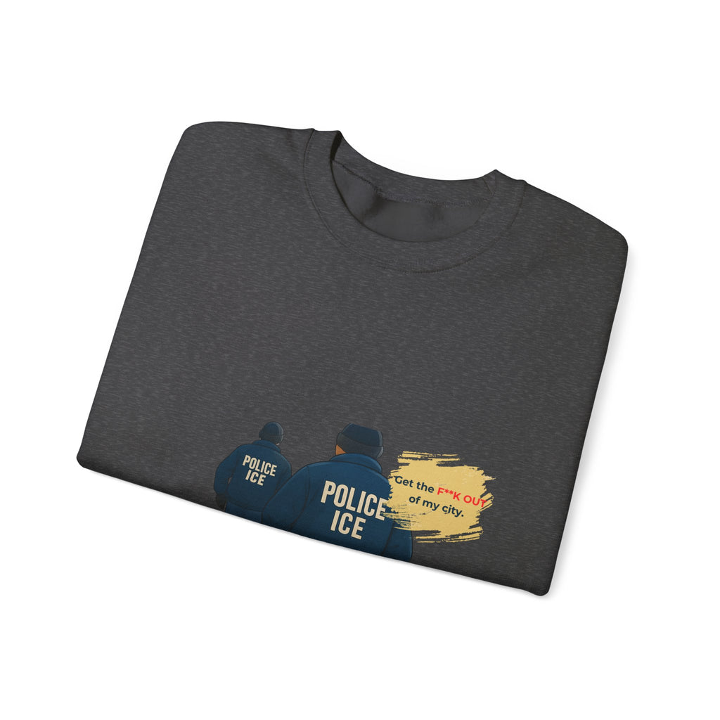 Crewneck Sweatshirt — 'Police ICE' Back Graphic with Quote